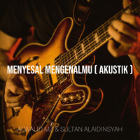 Menyesal Mengenalmu (Akustik)