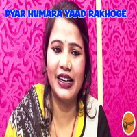 Pyar Humara Yaad Rakhoge