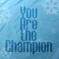 You Are The Champion