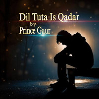 Dil Tuta Is Qadar