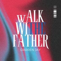 Walk with the Father