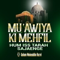 Mu'awiya Ki Mehfil Hum Iss Tarah Sajaenge