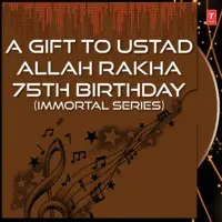A Gift To Ustad Allah Rakha 75Th Birthday