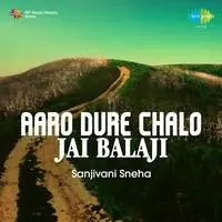 Aaro Dure Chalo Jai Balaji Sanjivani Sneha