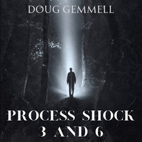 Process Shock 3 and 6