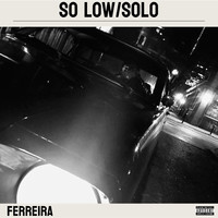 So Low/Solo