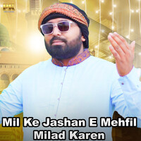 Mil Ke Jashan E Mehfil Milad Karen