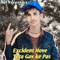 Excident Hove Tera Gav Ke Pas