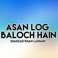 Asan Lok Baloch Hain