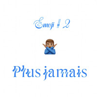 EMOJI #2 (Plus jamais)