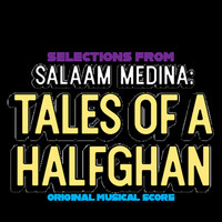 Selections from Salaam Medina: Tales of a Halfghan (Original Musical Score)