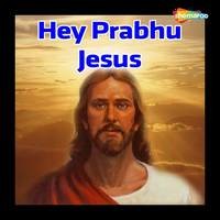 Hey Prabhu Jesus