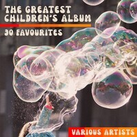 The Greatest Children's Album - 30 Favourites