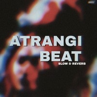 Atrangi Beat (Slow &amp; Reverb)