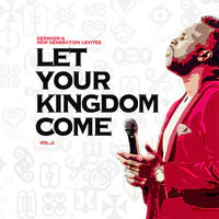 Let Your Kingdom Come: A Live Worship Experience, Vol. 2 (Live)