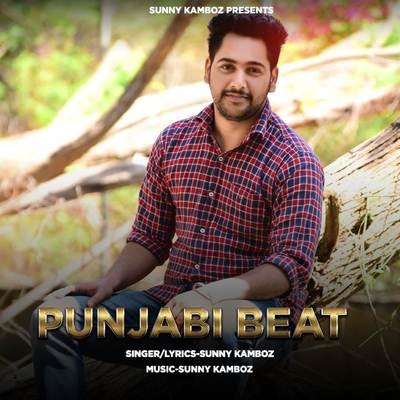 Punjabi Beat (ਪੰਜਾਬੀ ਬੀਟ) Song Sunny Kamboz Punjabi Beat Listen to new Punjabi Beat (ਪੰਜਾਬੀ ਬੀਟ) Song Sunny Kamboz Punjabi Beat Listen to new