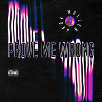 Prove Me Wrong