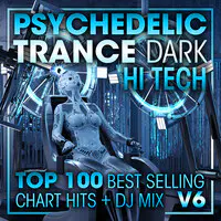 Psychedelic Trance Dark Hi Tech Top 100 Best Selling Chart Hits + DJ Mix V6