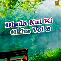 Dhola Nal Ki Okha Vol 2