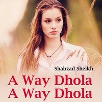 A Way Dhola A Way Dhola