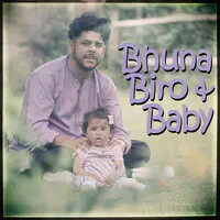 Bhuna, Biro & Baby