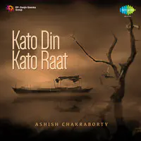 Ashis Chakraborty - Kato Din Kato Raat