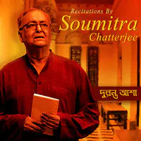 Duranta Asha - Recitations By Soumitra Chatterjee