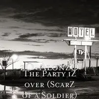 The Party iZ over (ScarZ of a Soldier)