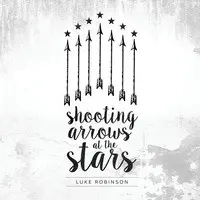 Shooting Arrows at the Stars