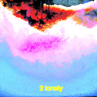 2 Lonely