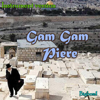 Gam Gam Piere (Instrument Version)