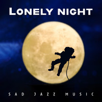 Lonely Night (Sad Jazz Music)