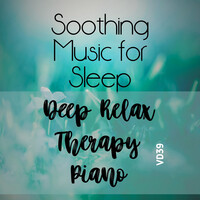 Soothing Music for Sleep Deep Relax Therapy Piano Vd39