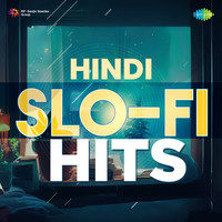 Hindi Slo-Fi Hits