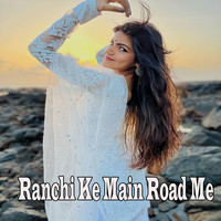 Ranchi Ke Main Road Me
