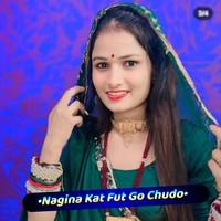 Nagina Kat Fut Go Chudo