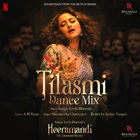 Tilasmi Dance Mix (From "Heeramandi") - Single