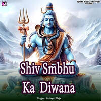 Shiv Smbhu  Ka Diwana