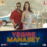 Yegire Manasey (From "Tiger 3") - Telugu Version