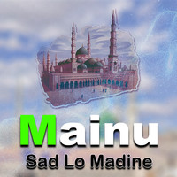 Mainu Sad Lo Madine