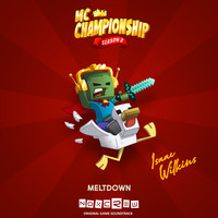 Meltdown (MC Championship, Season 2) [Original Game Soundtrack]