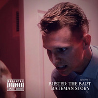 Episode 1: Busted: The Bart Bateman Story