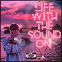 Life With the Sound On