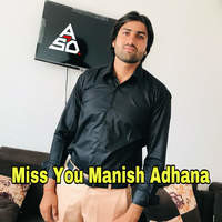 Miss you Manish Adhana