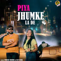 Piya Jhumke La De