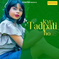 Kyu Tadpati Ho