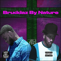 Bruddaz by Nature