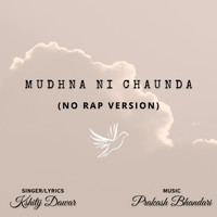 Mudhna Ni Chaunda (No Rap Version)