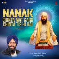 Nanak Chinta Mat Karo Chinta Tis Hi Hai 