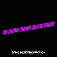 DJ India Tiban Slow Bass